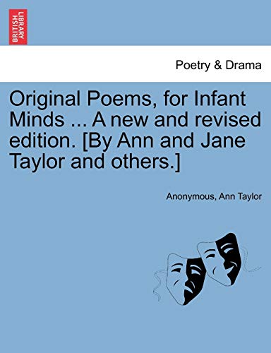 Original Poems, for Infant Minds ... A new and revised edition. [By Ann and Jane Taylor and others.]