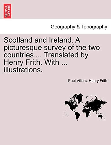 Scotland and Ireland. A picturesque survey of the two countries ... Translated by Henry Frith. With ... illustrations.