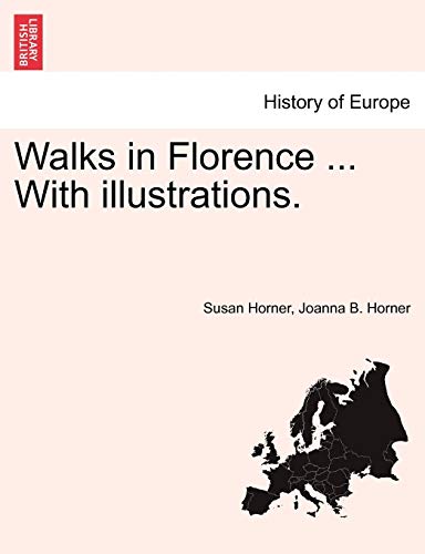 Walks in Florence ... With illustrations.