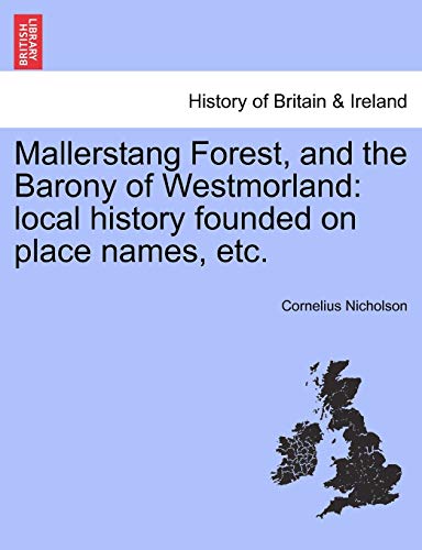 Mallerstang Forest, and the Barony of Westmorland: local history founded on place names, etc.