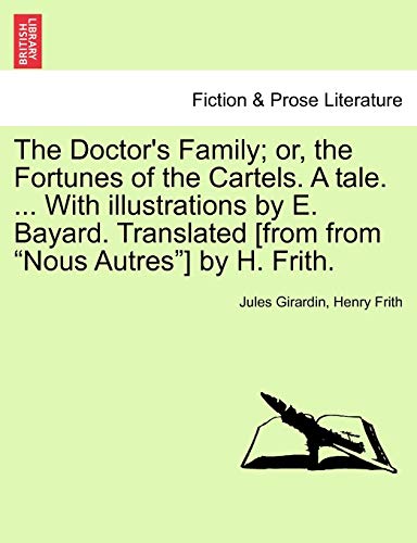 The Doctor's Family; or, the Fortunes of the Cartels. A tale. ... With illustrations by E. Bayard. Translated [from from 