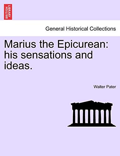 Marius the Epicurean: his sensations and ideas. Volume II