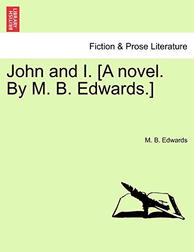 John and I. [A novel. By M. B. Edwards.]