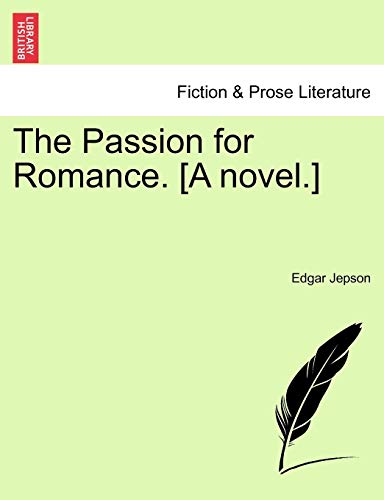 The Passion for Romance. [A novel.]