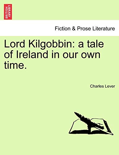 Lord Kilgobbin: a tale of Ireland in our own time. Vol. II.