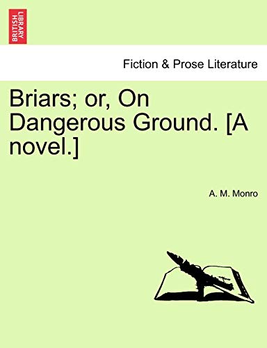 Briars; or, On Dangerous Ground. [A novel.]