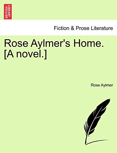 Rose Aylmer's Home. [A novel.]