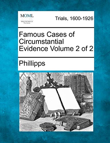 Famous Cases of Circumstantial Evidence Volume 2 of 2