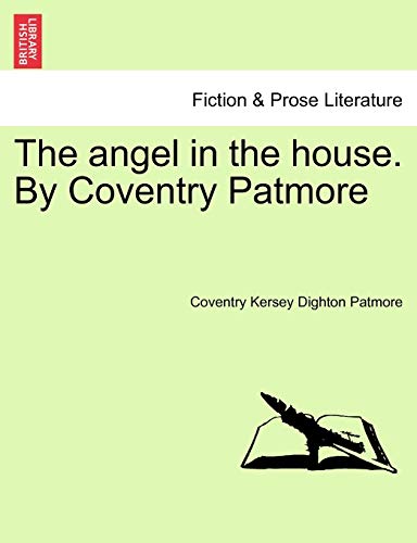 The angel in the house. By Coventry Patmore