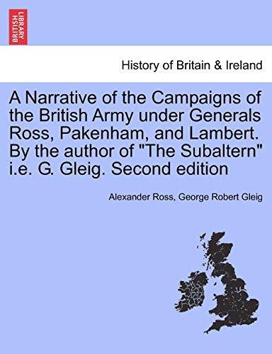 A Narrative of the Campaigns of the British Army under Generals Ross, Pakenham, and Lambert. By the author of 