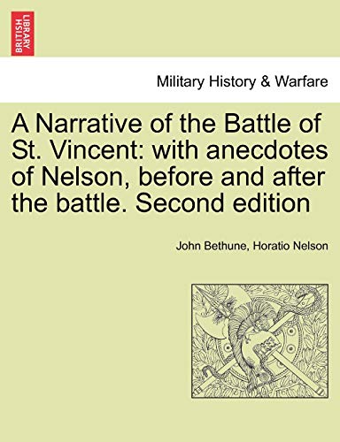 A Narrative of the Battle of St. Vincent: With Anecdotes of Nelson, Before and After the Battle. Second Edition