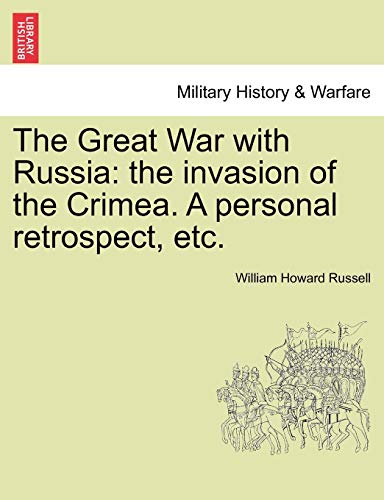 The Great War with Russia: the invasion of the Crimea. A personal retrospect, etc.