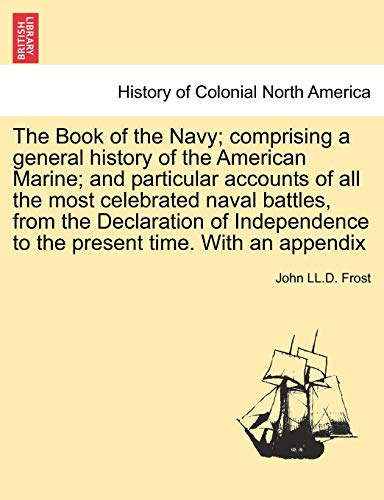 The Book of the Navy; comprising a general history of the American Marine; and particular accounts of all the most celebrated naval battles, from the