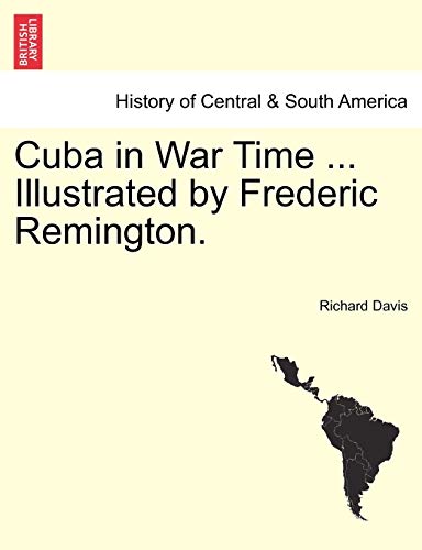 Cuba in War Time ... Illustrated by Frederic Remington.