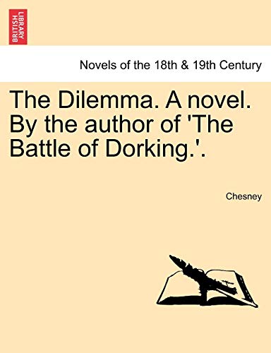 The Dilemma. a Novel. by the Author of 'The Battle of Dorking.'.