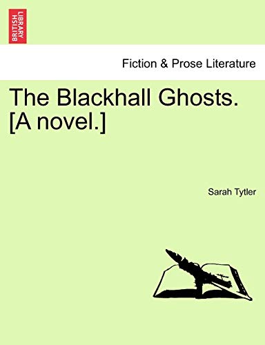 The Blackhall Ghosts. [A novel.]