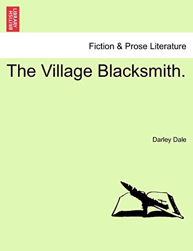 The Village Blacksmith. VOL. I