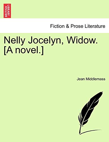 Nelly Jocelyn, Widow. [A novel.]