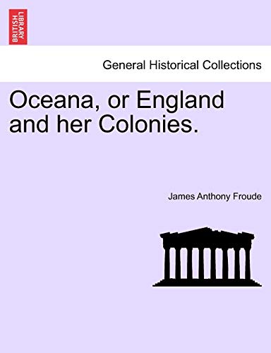 Oceana, or England and her Colonies.