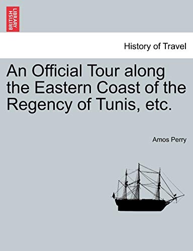 An Official Tour along the Eastern Coast of the Regency of Tunis, etc.