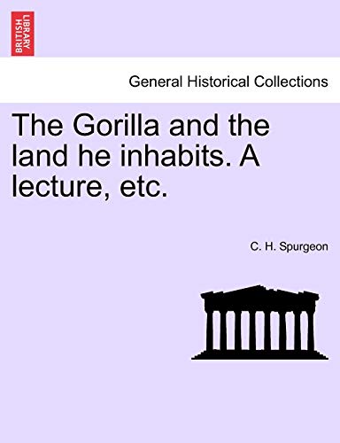 The Gorilla and the land he inhabits. A lecture, etc.