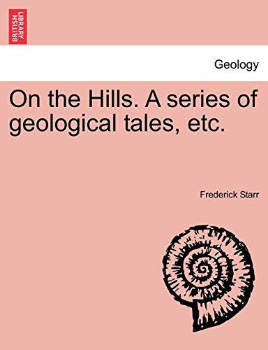 On the Hills. A series of geological tales, etc.