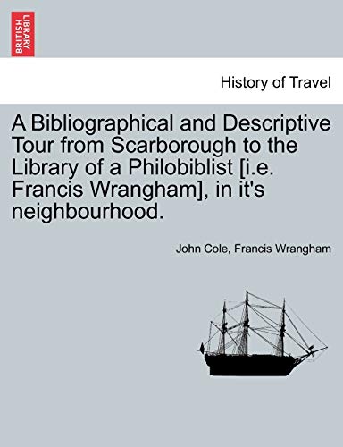 A Bibliographical and Descriptive Tour from Scarborough to the Library of a Philobiblist [i.e. Francis Wrangham], in it's neighbourhood.