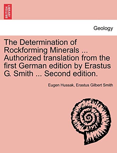 The Determination of Rockforming Minerals ... Authorized translation from the first German edition by Erastus G. Smith ... Second edition.