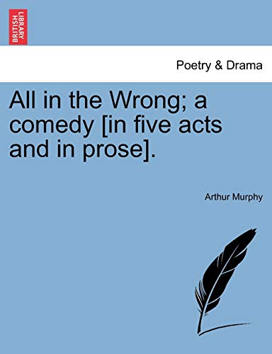 All in the Wrong; a comedy [in five acts and in prose].