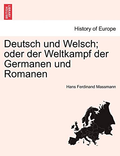 Deutsch und Welsch; oder der Weltkampf der Germanen und Romanen