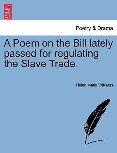 A Poem on the Bill lately passed for regulating the Slave Trade.