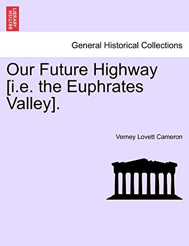 Our Future Highway [i.e. the Euphrates Valley].