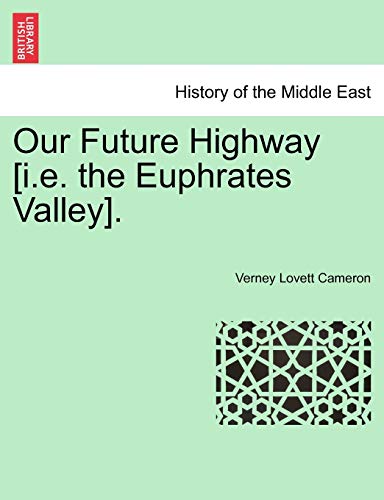 Our Future Highway [i.e. the Euphrates Valley].