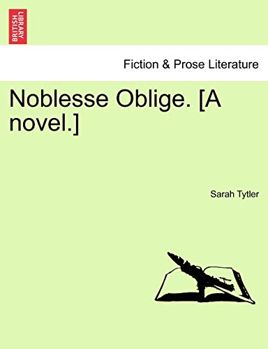 Noblesse Oblige. [A novel.]