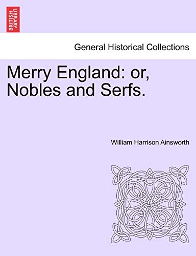 Merry England: or, Nobles and Serfs: Volume I