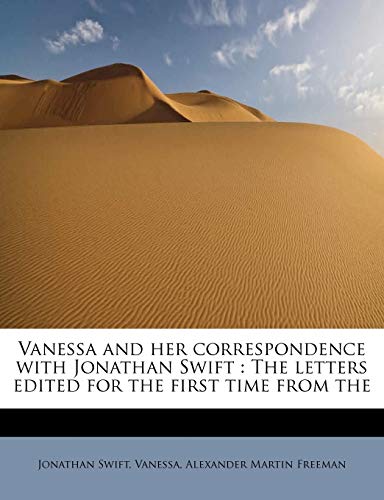 Vanessa and her correspondence with Jonathan Swift : The letters edited for the first time from the