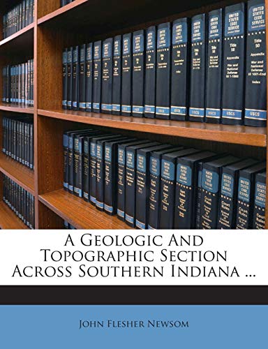 A Geologic And Topographic Section Across Southern Indiana ...