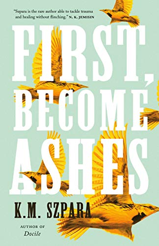 K.M. Szpara - First, Become Ashes - Hardback image 1