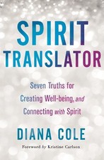 Diana Cole - Spirit Translator : Seven Truths for Creating Well-Being image 1