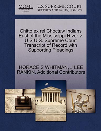 Chitto ex rel Choctaw Indians East of the Mississippi River v. U S U.S. Supreme Court Transcript of Record with Supporting Pleadings