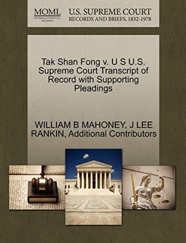 Tak Shan Fong v. U S U.S. Supreme Court Transcript of Record with Supporting Pleadings