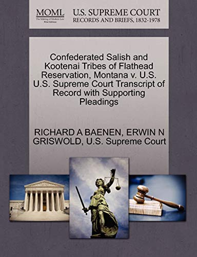 Confederated Salish and Kootenai Tribes of Flathead Reservation, Montana v. U.S. U.S. Supreme Court Transcript of Record with Supporting Pleadings