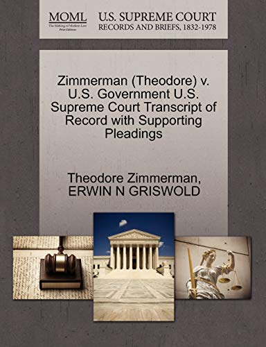 Zimmerman (Theodore) v. U.S. Government U.S. Supreme Court Transcript of Record with Supporting Pleadings