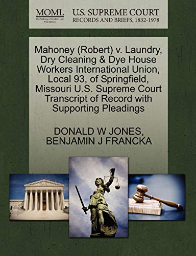 Mahoney (Robert) v. Laundry, Dry Cleaning & Dye House Workers International Union, Local 93, of Springfield, Missouri U.S. Supreme Court Transcript of