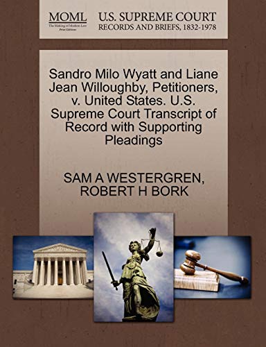 Sandro Milo Wyatt and Liane Jean Willoughby, Petitioners, v. United States. U.S. Supreme Court Transcript of Record with Supporting Pleadings