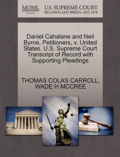 Daniel Cahalane and Neil Byrne, Petitioners, v. United States. U.S. Supreme Court Transcript of Record with Supporting Pleadings