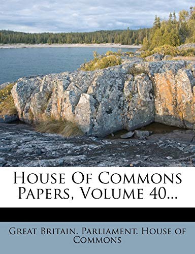 House Of Commons Papers, Volume 40...