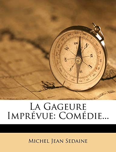 La Gageure Impr?vue: Com?die...