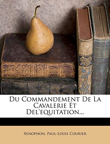 Du Commandement De La Cavalerie Et Del'equitation...