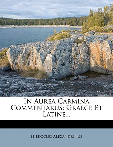 In Aurea Carmina Commentarus: Graece Et Latine...